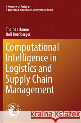 Computational Intelligence in Logistics and Supply Chain Management Thomas Hanne Rolf Dornberger 9783319821641 Springer