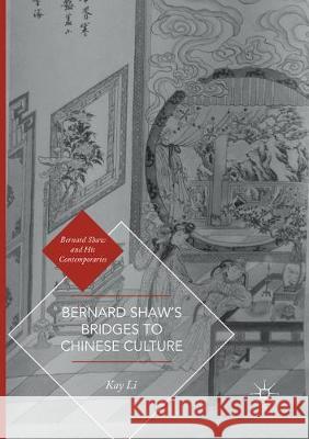 Bernard Shaw's Bridges to Chinese Culture Kay Li 9783319822389 Palgrave MacMillan