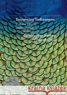 Imagining Indianness: Cultural Identity and Literature Dimitrova, Diana 9783319822419