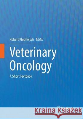 Veterinary Oncology: A Short Textbook Klopfleisch, Robert 9783319822723 Springer