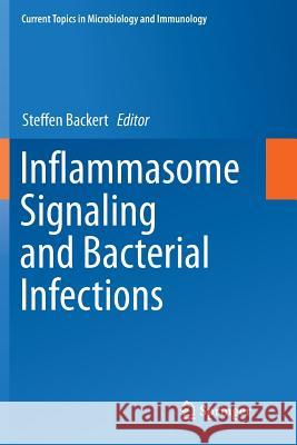 Inflammasome Signaling and Bacterial Infections Steffen Backert 9783319822853 Springer