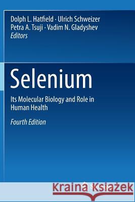 Selenium: Its Molecular Biology and Role in Human Health Hatfield, Dolph L. 9783319823133 Springer