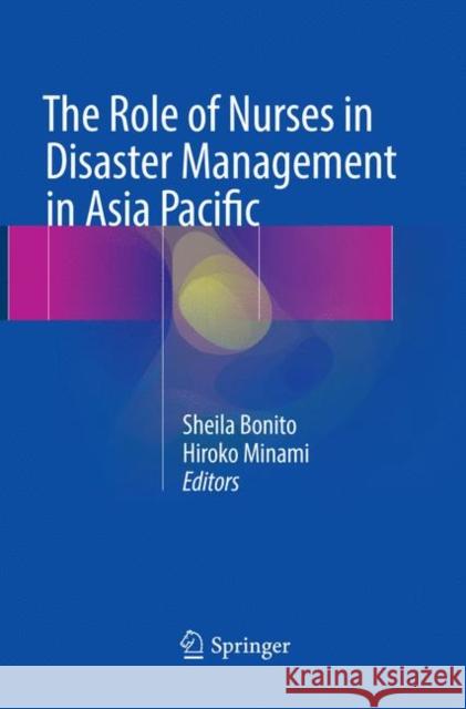 The Role of Nurses in Disaster Management in Asia Pacific Sheila Bonito Hiroko Minami 9783319823201 Springer