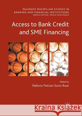 Access to Bank Credit and Sme Financing Rossi, Stefania 9783319823331