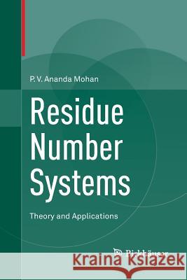 Residue Number Systems: Theory and Applications Mohan, P. V. Ananda 9783319823409 Birkhauser