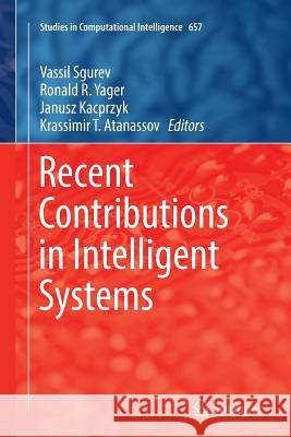 Recent Contributions in Intelligent Systems Vassil Sgurev Ronald R. Yager Janusz Kacprzyk 9783319823546 Springer