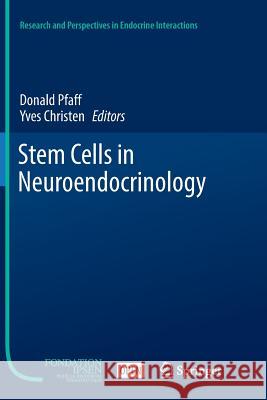 Stem Cells in Neuroendocrinology Donald Pfaff Yves Christen 9783319823942 Springer