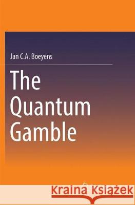 The Quantum Gamble Jan C. a. Boeyens 9783319823997 Springer