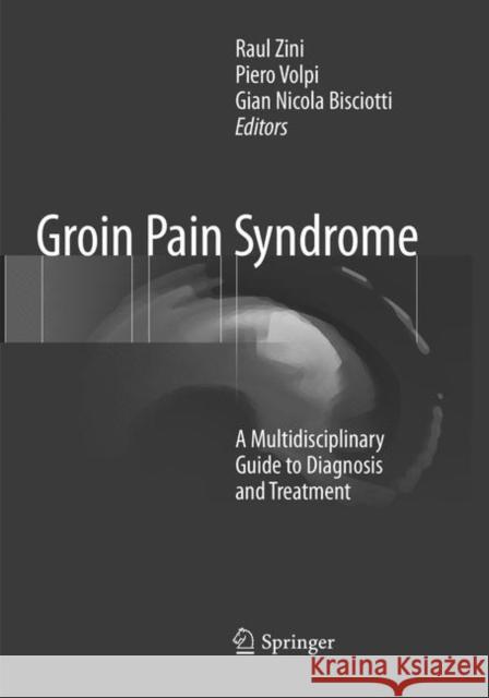 Groin Pain Syndrome: A Multidisciplinary Guide to Diagnosis and Treatment Zini, Raul 9783319824000 Springer