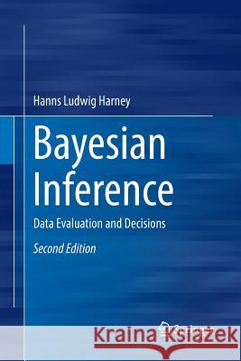 Bayesian Inference: Data Evaluation and Decisions Harney, Hanns Ludwig 9783319824031 Springer