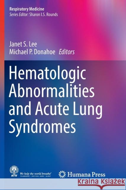 Hematologic Abnormalities and Acute Lung Syndromes Janet S. Lee Michael P. Donahoe 9783319824628 Humana Press