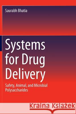 Systems for Drug Delivery: Safety, Animal, and Microbial Polysaccharides Bhatia, Saurabh 9783319824659