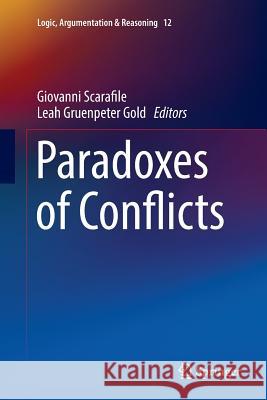 Paradoxes of Conflicts Giovanni Scarafile Leah Gruenpete 9783319824710 Springer