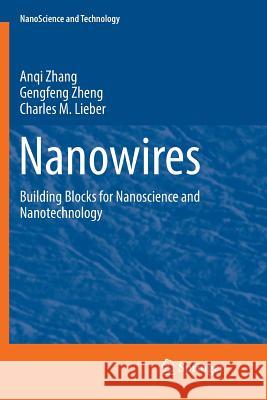 Nanowires: Building Blocks for Nanoscience and Nanotechnology Zhang, Anqi 9783319824727