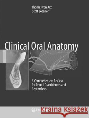 Clinical Oral Anatomy: A Comprehensive Review for Dental Practitioners and Researchers Von Arx, Thomas 9783319824741 Springer