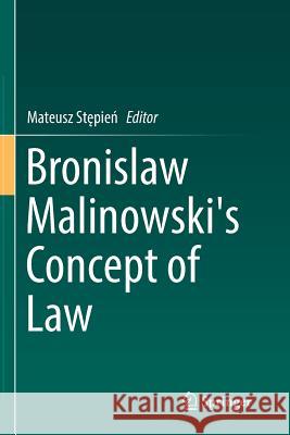 Bronislaw Malinowski's Concept of Law Mateusz Stępień 9783319824819 Springer