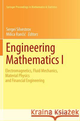 Engineering Mathematics I: Electromagnetics, Fluid Mechanics, Material Physics and Financial Engineering Silvestrov, Sergei 9783319824963 Springer