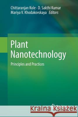 Plant Nanotechnology: Principles and Practices Kole, Chittaranjan 9783319825113