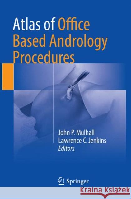 Atlas of Office Based Andrology Procedures  9783319825182 Springer