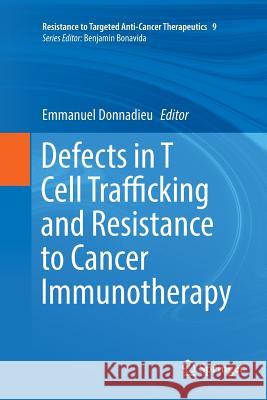 Defects in T Cell Trafficking and Resistance to Cancer Immunotherapy Emmanuel Donnadieu 9783319825281 Springer