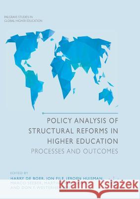 Policy Analysis of Structural Reforms in Higher Education: Processes and Outcomes de Boer, Harry 9783319825335