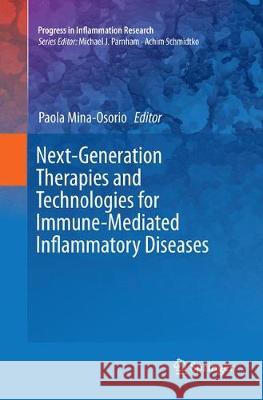 Next-Generation Therapies and Technologies for Immune-Mediated Inflammatory Diseases Paola Mina-Osorio 9783319825380 Springer