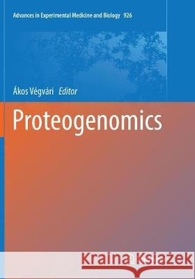 Proteogenomics Akos Vegvari 9783319825519 Springer