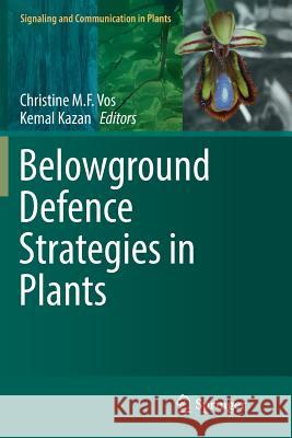 Belowground Defence Strategies in Plants Christine M. F. Vos Kemal Kazan 9783319825526 Springer