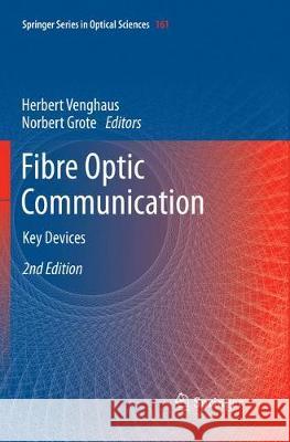 Fibre Optic Communication: Key Devices Venghaus, Herbert 9783319825618