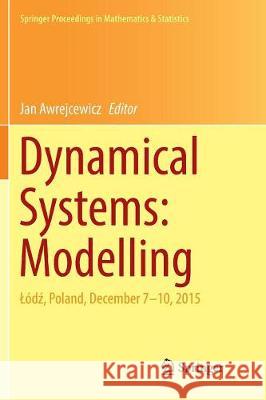 Dynamical Systems: Modelling: Lódź, Poland, December 7-10, 2015 Awrejcewicz, Jan 9783319825724