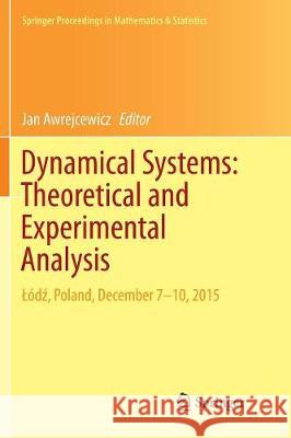 Dynamical Systems: Theoretical and Experimental Analysis: Lódź, Poland, December 7-10, 2015 Awrejcewicz, Jan 9783319825748