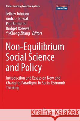 Non-Equilibrium Social Science and Policy: Introduction and Essays on New and Changing Paradigms in Socio-Economic Thinking Johnson, Jeffrey 9783319825779 Springer