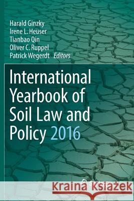 International Yearbook of Soil Law and Policy 2016 Harald Ginzky Irene L. Heuser Tianbao Qin 9783319825953
