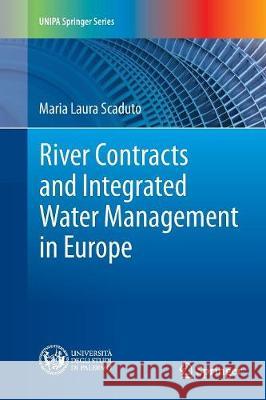 River Contracts and Integrated Water Management in Europe Maria Laura Scaduto 9783319826226 Springer