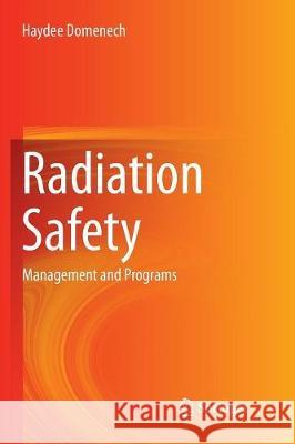 Radiation Safety: Management and Programs Domenech, Haydee 9783319826332 Springer