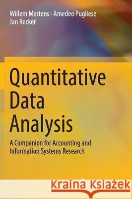 Quantitative Data Analysis: A Companion for Accounting and Information Systems Research Mertens, Willem 9783319826400 Springer