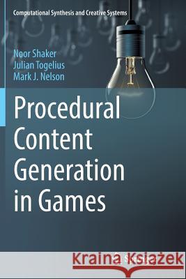 Procedural Content Generation in Games Noor Shaker Julian Togelius Mark J. Nelson 9783319826431 Springer