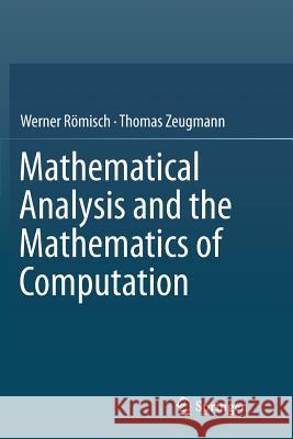 Mathematical Analysis and the Mathematics of Computation Werner Romisch Thomas Zeugmann 9783319826554 Springer