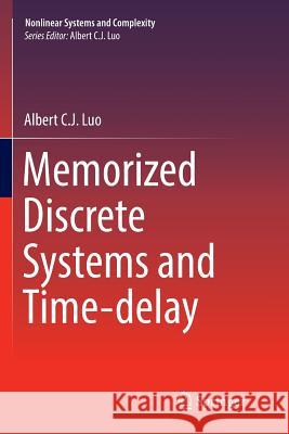 Memorized Discrete Systems and Time-Delay Luo, Albert C. J. 9783319826615 Springer