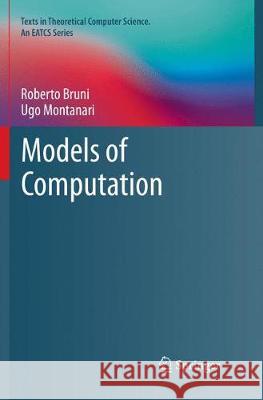 Models of Computation Roberto Bruni Ugo Montanari 9783319826899 Springer