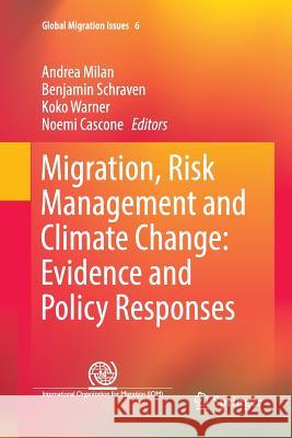 Migration, Risk Management and Climate Change: Evidence and Policy Responses Andrea Milan Benjamin Schraven Koko Warner 9783319826943