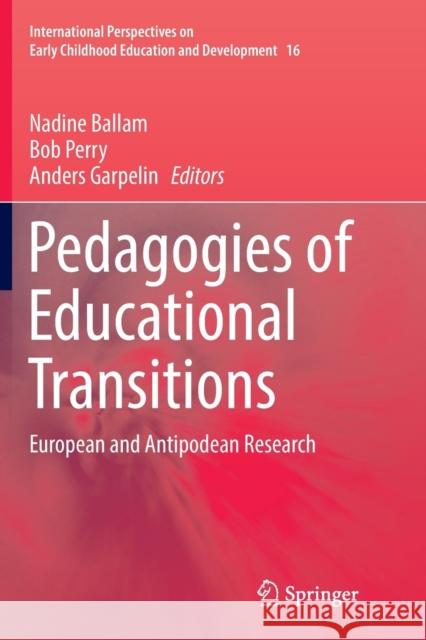 Pedagogies of Educational Transitions: European and Antipodean Research Ballam, Nadine 9783319827438 Springer