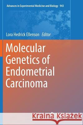 Molecular Genetics of Endometrial Carcinoma Lora Hedric 9783319827476 Springer