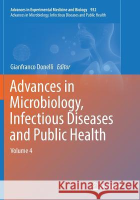 Advances in Microbiology, Infectious Diseases and Public Health: Volume 4 Donelli, Gianfranco 9783319827582