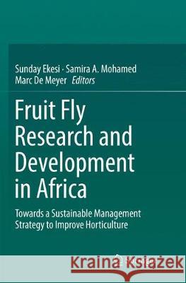 Fruit Fly Research and Development in Africa - Towards a Sustainable Management Strategy to Improve Horticulture  9783319827629 Springer