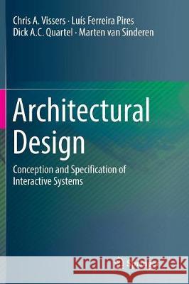 Architectural Design: Conception and Specification of Interactive Systems Vissers, Chris A. 9783319827834 Springer