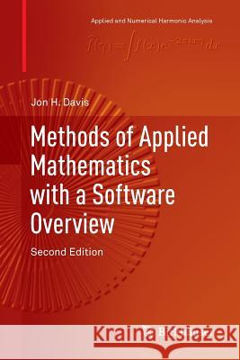 Methods of Applied Mathematics with a Software Overview Jon H. Davis 9783319828053 Birkhauser