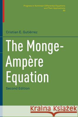 The Monge-Ampère Equation Cristian E. Gutierrez 9783319828060 Birkhauser