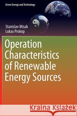 Operation Characteristics of Renewable Energy Sources Stanislav Misak Lukas Prokop 9783319828176 Springer