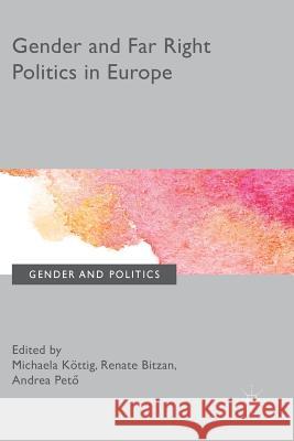 Gender and Far Right Politics in Europe Michaela Kottig Renate Bitzan Andrea Peto 9783319828497 Palgrave MacMillan
